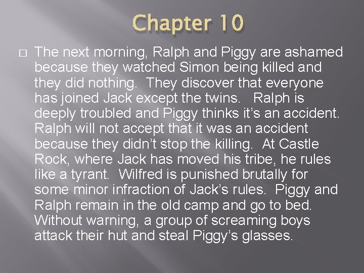 Chapter 10 � The next morning, Ralph and Piggy are ashamed because they watched