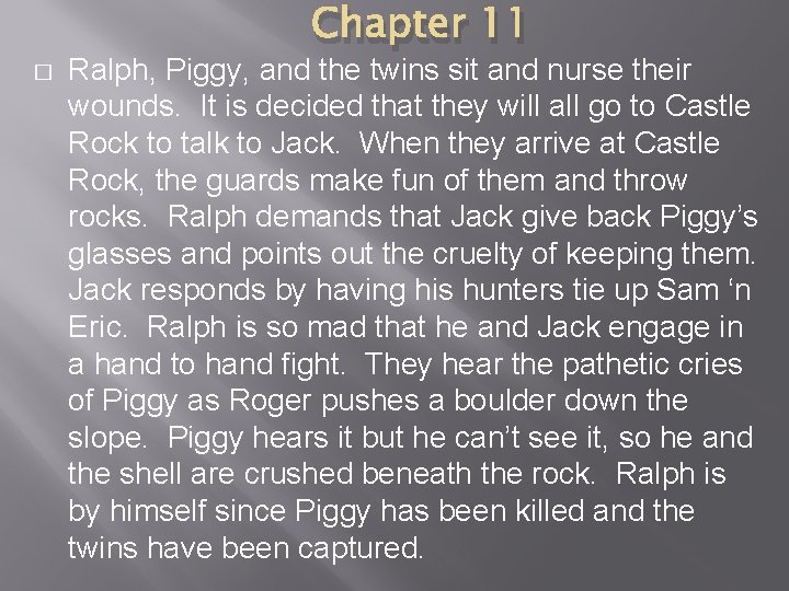 Chapter 11 � Ralph, Piggy, and the twins sit and nurse their wounds. It