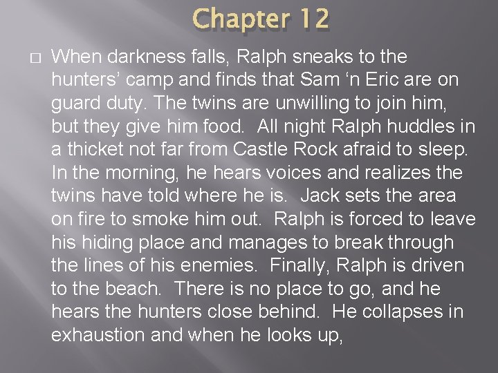 Chapter 12 � When darkness falls, Ralph sneaks to the hunters’ camp and finds