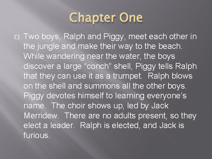 Chapter One � Two boys, Ralph and Piggy, meet each other in the jungle