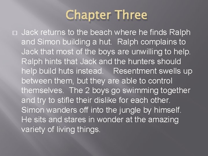 Chapter Three � Jack returns to the beach where he finds Ralph and Simon