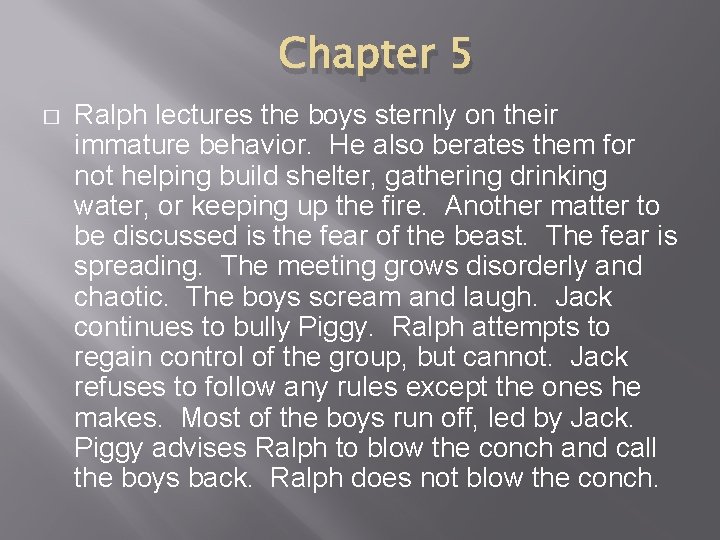 Chapter 5 � Ralph lectures the boys sternly on their immature behavior. He also