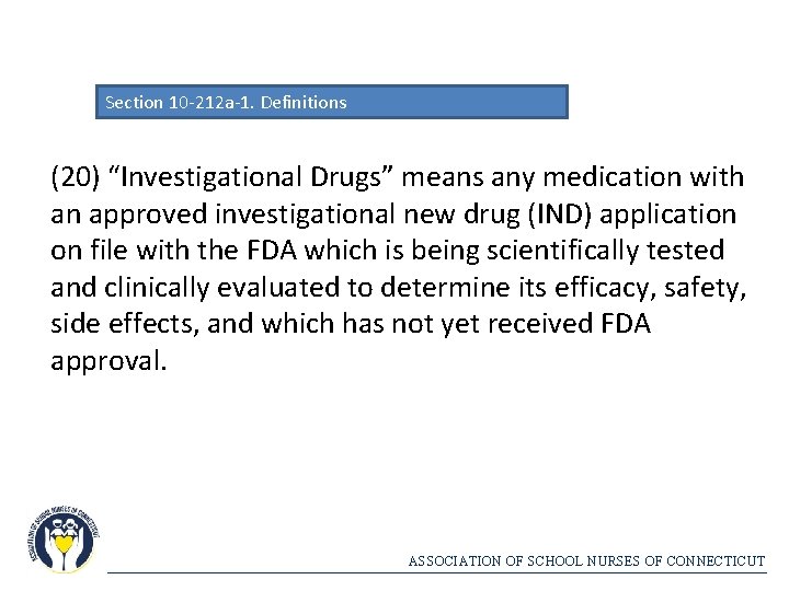 Section 10 -212 a-1. Definitions (20) “Investigational Drugs” means any medication with an approved