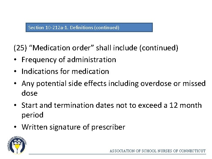 Section 10 -212 a-1. Definitions (continued) (25) “Medication order” shall include (continued) • Frequency