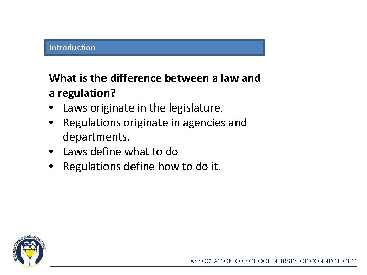 Introduction What is the difference between a law and a regulation? • Laws originate