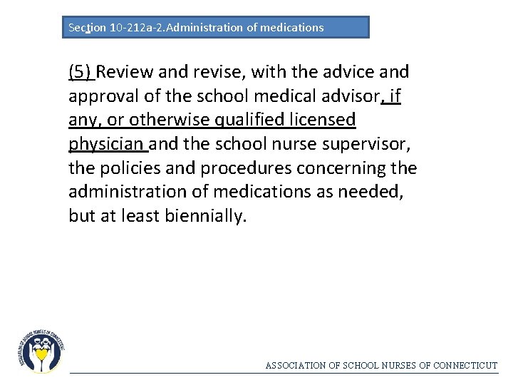 Section 10 -212 a-2. Administration of medications (5) Review and revise, with the advice
