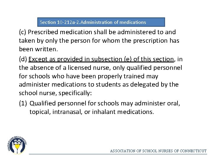 Section 10 -212 a-2. Administration of medications (c) Prescribed medication shall be administered to