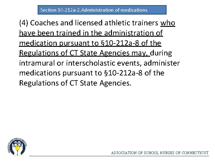 Section 10 -212 a-2. Administration of medications (4) Coaches and licensed athletic trainers who