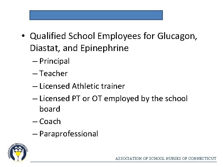  • Qualified School Employees for Glucagon, Diastat, and Epinephrine – Principal – Teacher