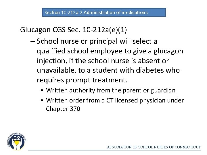 Section 10 -212 a-2. Administration of medications Glucagon CGS Sec. 10 -212 a(e)(1) –