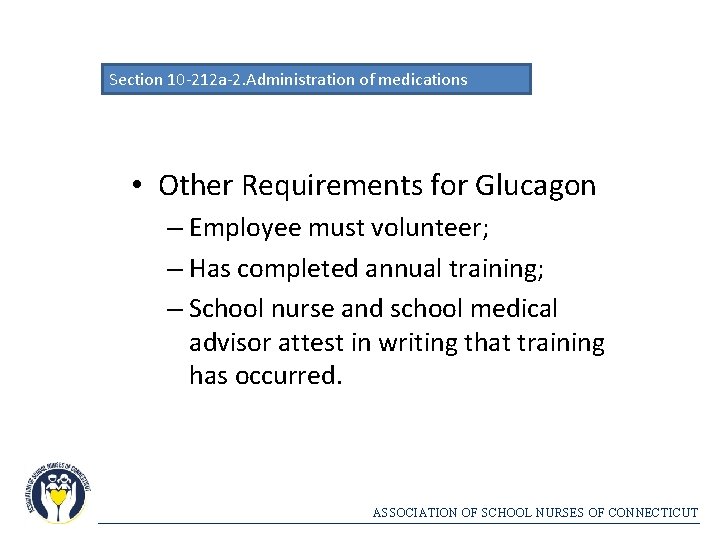 Section 10 -212 a-2. Administration of medications • Other Requirements for Glucagon – Employee