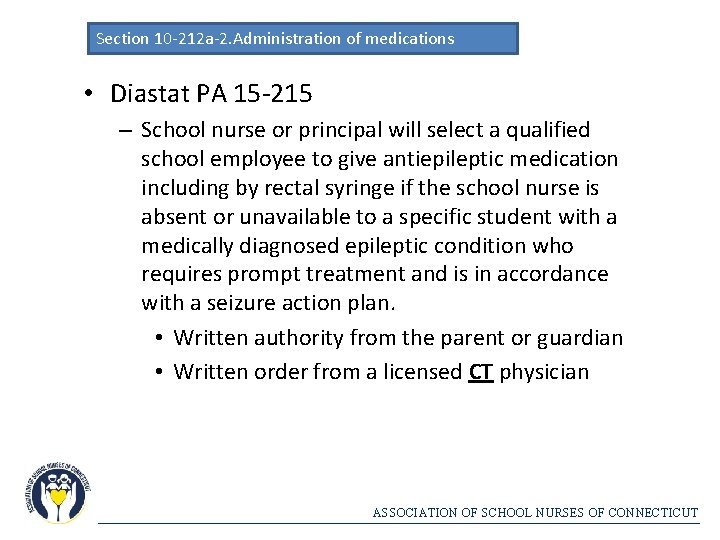 Section 10 -212 a-2. Administration of medications • Diastat PA 15 -215 – School