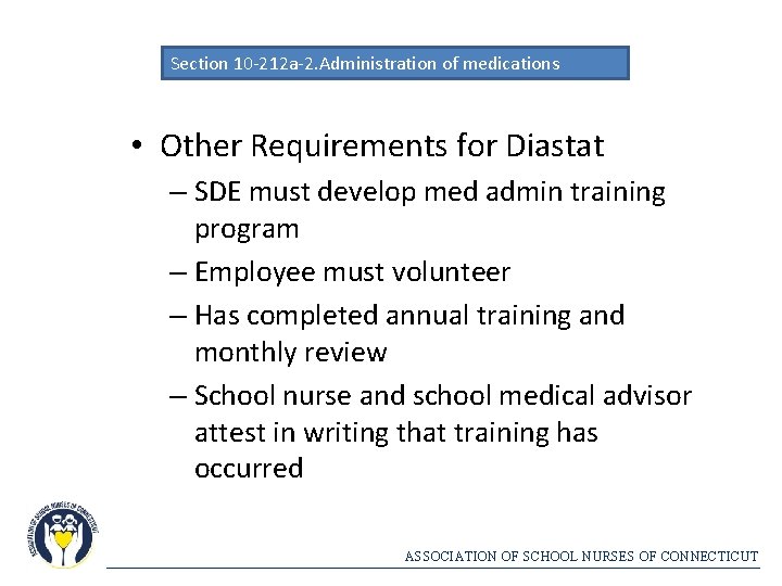 Section 10 -212 a-2. Administration of medications • Other Requirements for Diastat – SDE