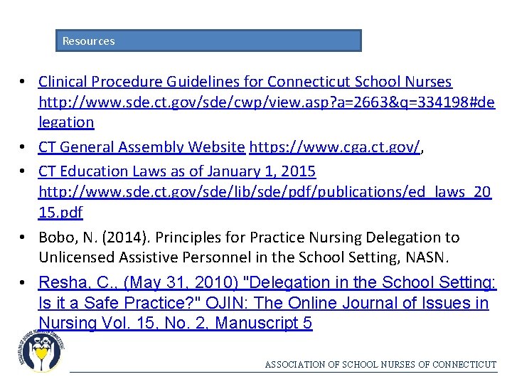 Resources • Clinical Procedure Guidelines for Connecticut School Nurses http: //www. sde. ct. gov/sde/cwp/view.