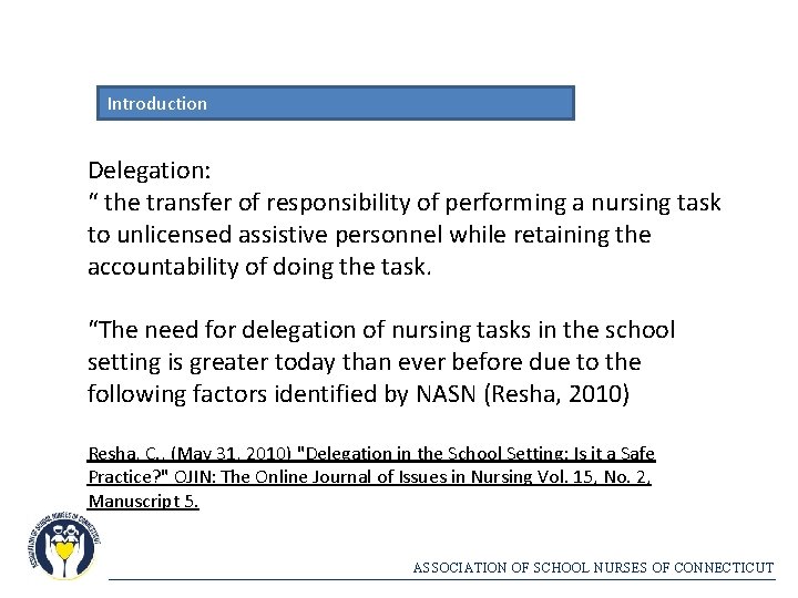 Introduction Delegation: “ the transfer of responsibility of performing a nursing task to unlicensed