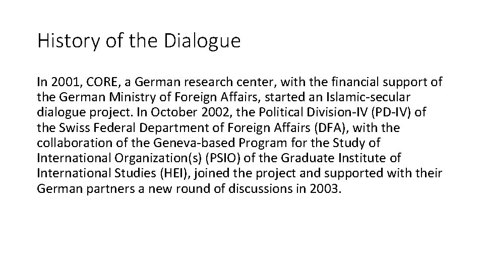 History of the Dialogue In 2001, CORE, a German research center, with the financial