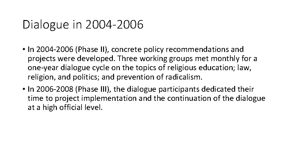 Dialogue in 2004 -2006 • In 2004 -2006 (Phase II), concrete policy recommendations and