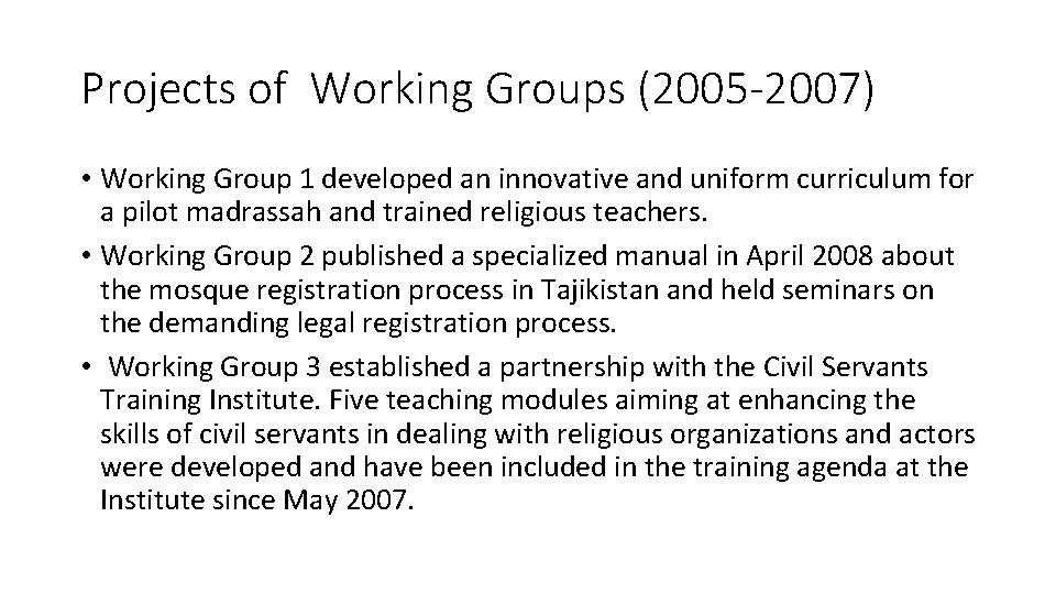 Projects of Working Groups (2005 -2007) • Working Group 1 developed an innovative and