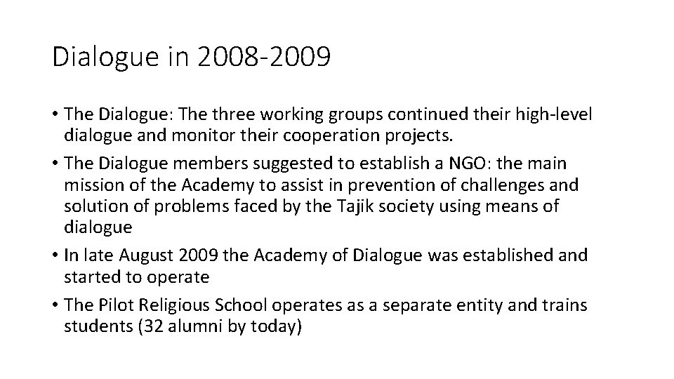 Dialogue in 2008 -2009 • The Dialogue: The three working groups continued their high-level