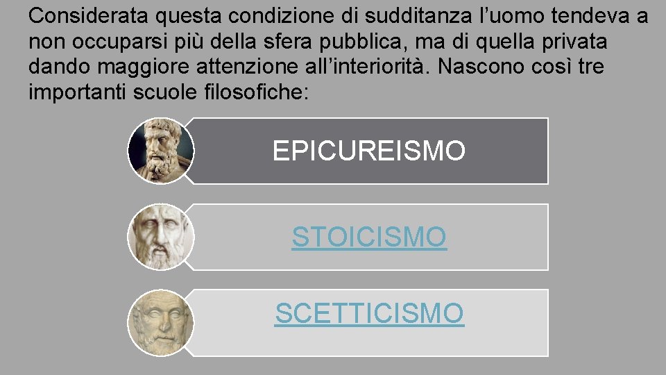 Considerata questa condizione di sudditanza l’uomo tendeva a non occuparsi più della sfera pubblica,