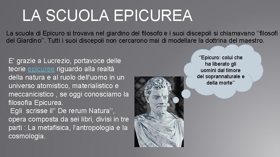 LA SCUOLA EPICUREA La scuola di Epicuro si trovava nel giardino del filosofo e