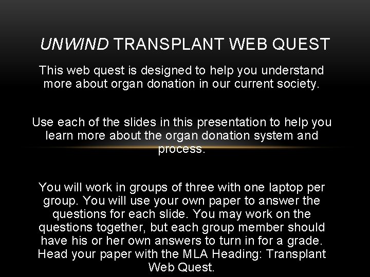 UNWIND TRANSPLANT WEB QUEST This web quest is designed to help you understand more