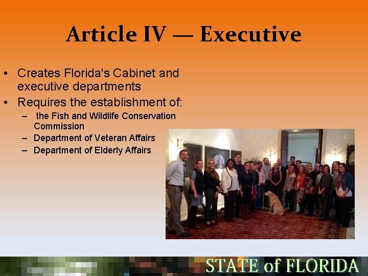 Article IV — Executive • Creates Florida's Cabinet and executive departments • Requires the