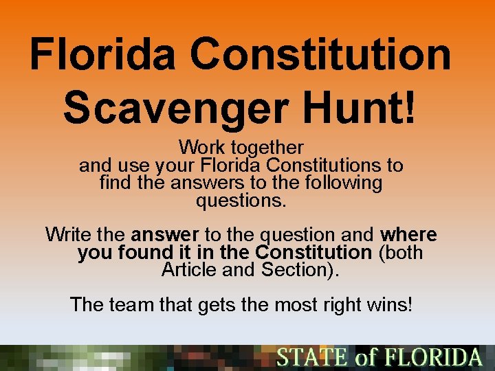 Florida Constitution Scavenger Hunt! Work together and use your Florida Constitutions to find the
