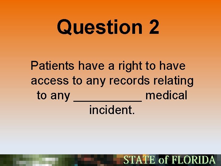Question 2 Patients have a right to have access to any records relating to