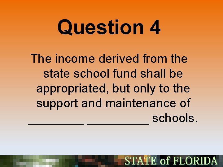 Question 4 The income derived from the state school fund shall be appropriated, but