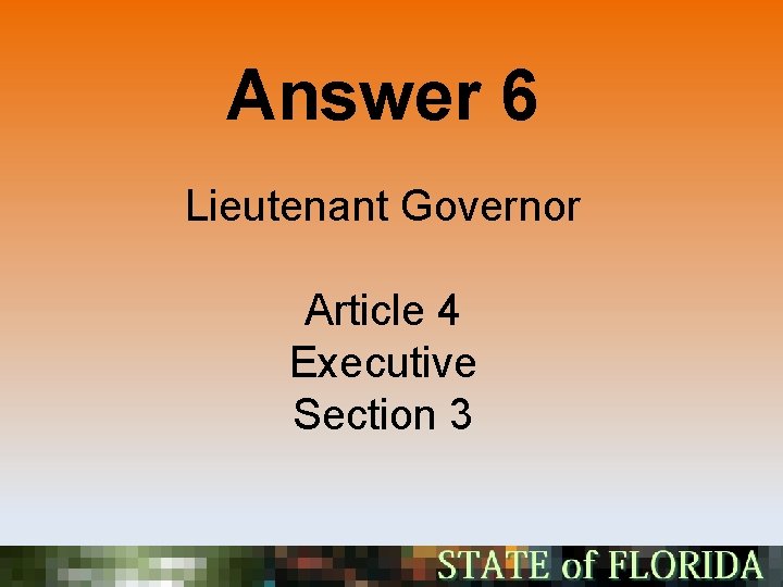 Answer 6 Lieutenant Governor Article 4 Executive Section 3 