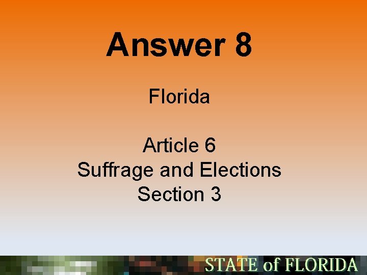 Answer 8 Florida Article 6 Suffrage and Elections Section 3 