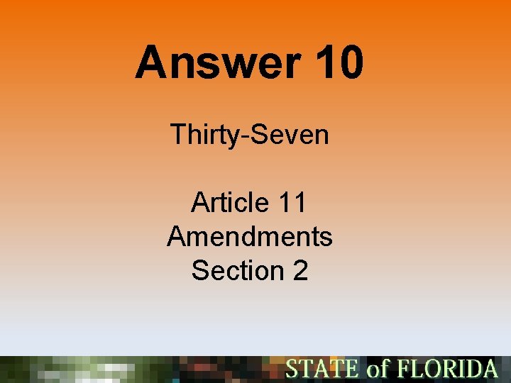 Answer 10 Thirty-Seven Article 11 Amendments Section 2 