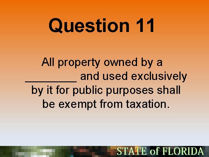 Question 11 All property owned by a ____ and used exclusively by it for