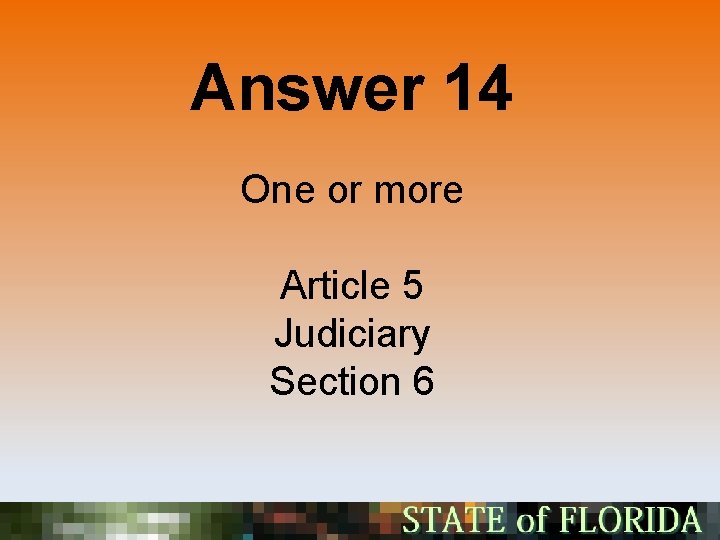 Answer 14 One or more Article 5 Judiciary Section 6 