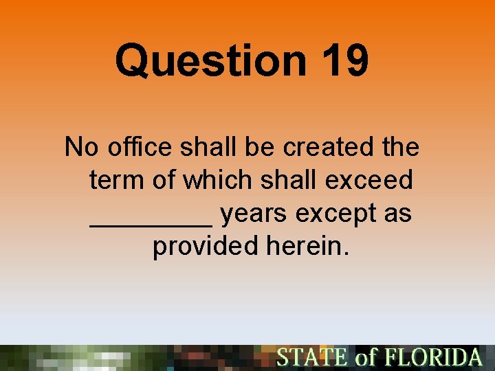 Question 19 No office shall be created the term of which shall exceed ____