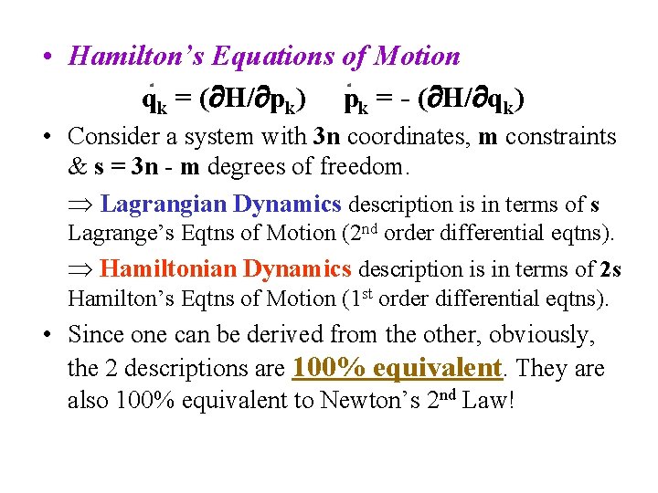 • Hamilton’s Equations of Motion qk = ( H/ pk) pk = -  • Hamilton’s Equations of Motion qk = ( H/ pk) pk = -