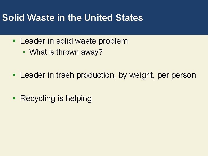 Solid Waste in the United States § Leader in solid waste problem • What