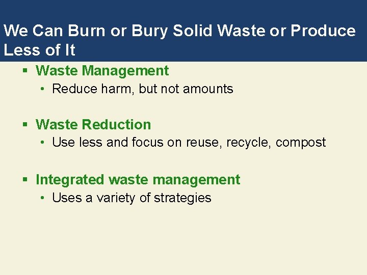 We Can Burn or Bury Solid Waste or Produce Less of It § Waste