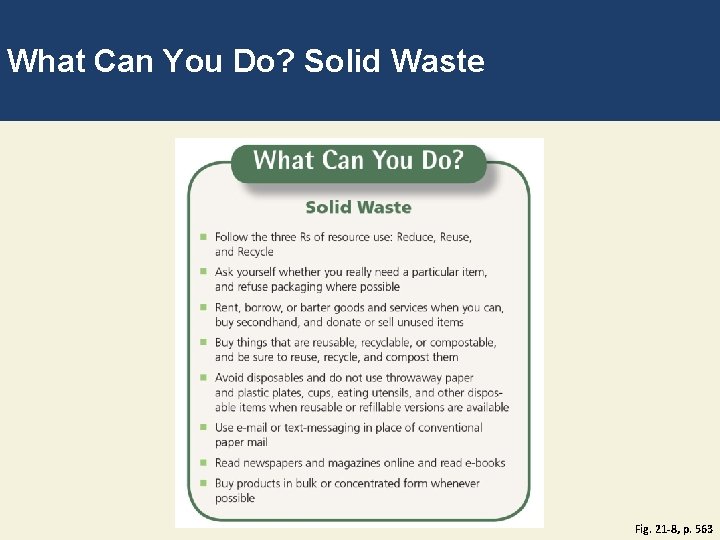 What Can You Do? Solid Waste Fig. 21 -8, p. 563 