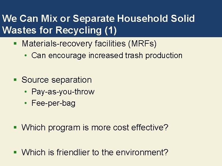 We Can Mix or Separate Household Solid Wastes for Recycling (1) § Materials-recovery facilities