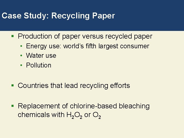 Case Study: Recycling Paper § Production of paper versus recycled paper • Energy use: