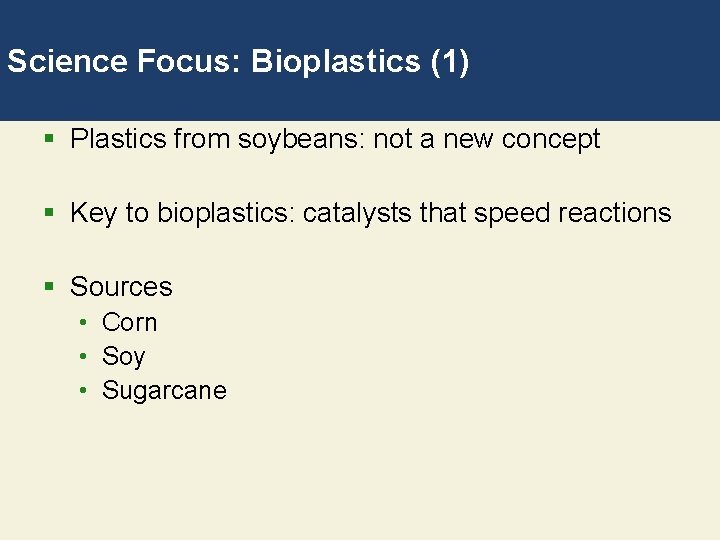 Science Focus: Bioplastics (1) § Plastics from soybeans: not a new concept § Key