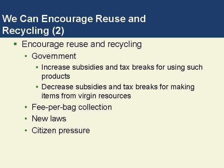 We Can Encourage Reuse and Recycling (2) § Encourage reuse and recycling • Government