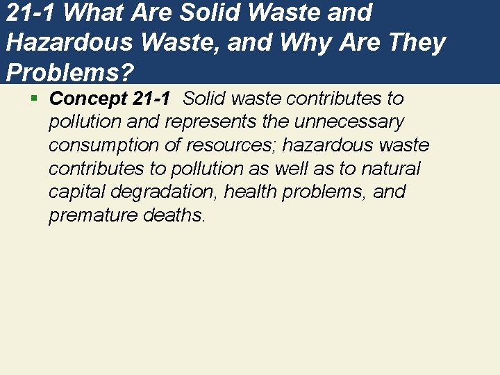 21 -1 What Are Solid Waste and Hazardous Waste, and Why Are They Problems?