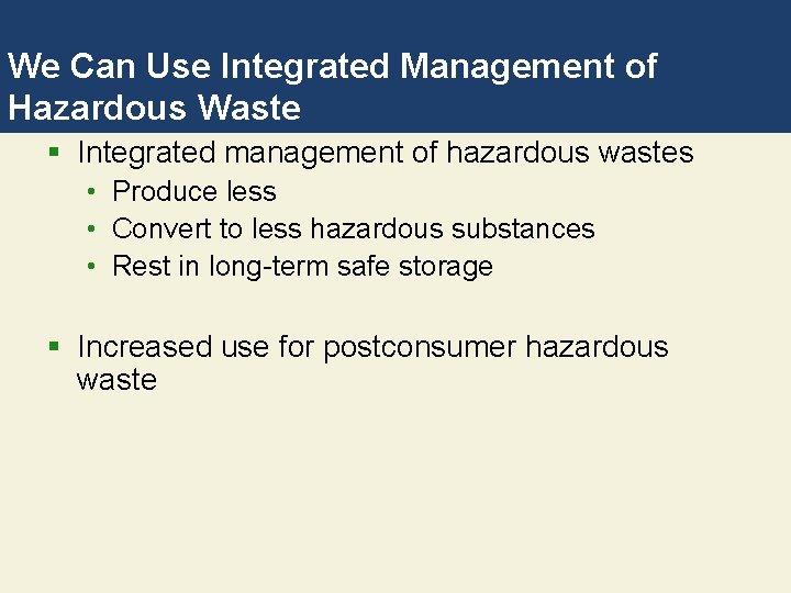 We Can Use Integrated Management of Hazardous Waste § Integrated management of hazardous wastes