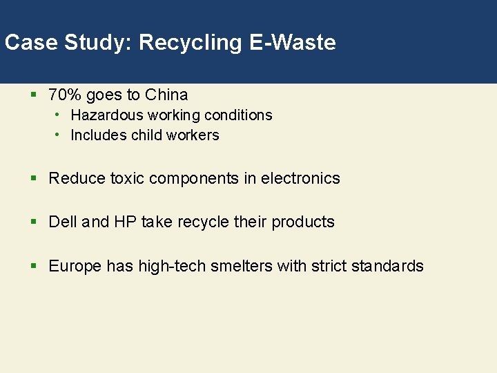 Case Study: Recycling E-Waste § 70% goes to China • Hazardous working conditions •