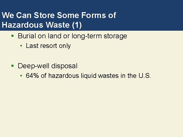 We Can Store Some Forms of Hazardous Waste (1) § Burial on land or