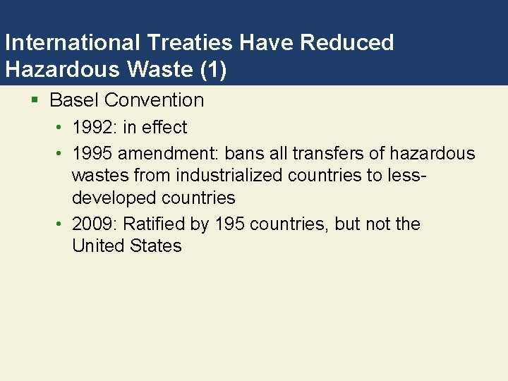 International Treaties Have Reduced Hazardous Waste (1) § Basel Convention • 1992: in effect