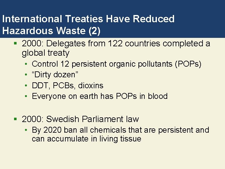 International Treaties Have Reduced Hazardous Waste (2) § 2000: Delegates from 122 countries completed